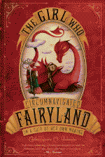 the girl who circumnavigated fairyland in a ship of her own making by catherynne m. valente